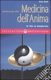 Offerta Lampo Iniziazione alla medicina dell‘anima. La vita va assaporata