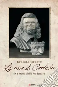Le ossa di Cartesio. Una storia della modernità Compra Adesso