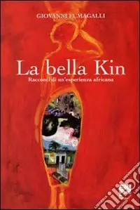 La Bella Kin. Racconti di un‘esperienza africana Promozione