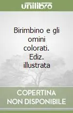 Consegna Rapida Birimbino e gli omini colorati. Ediz. illustrata