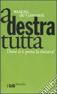 A destra tutta. Dove si è persa la sinistra? Ordina Subito