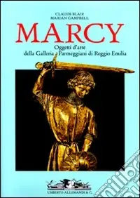 Marcy. Oggetti d‘arte della Galleria Parmeggiani di Reggio Emilia. Ediz. illustrata Must-Have