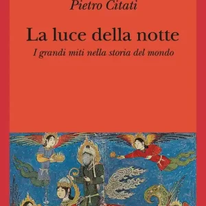 Must-Have La Luce della notte. I grandi miti nella storia del mondo