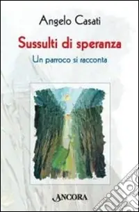 Sussulti di speranza. Un parroco si racconta Occasione