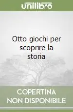 Compra Oggi Stesso Otto giochi per scoprire la storia