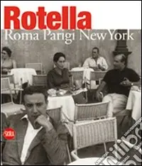 Mimmo Rotella. Roma-Parigi-New York. Ediz. italiana e inglese Ultimissimo Modello