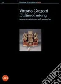Direttamente Dal Produttore L‘ultimo hutong. Lavorare in architettura nella nuova Cina