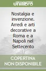 Occasione Imperdibile Nostalgia e invenzione. Arredi e arti decorative a Roma e a Napoli nel Settecento