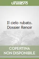 Il cielo rubato. Dossier Renoir Promo Stagionale