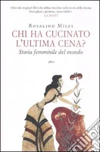 Consegna Rapida Chi ha cucinato l‘ultima cena? Storia femminile del mondo