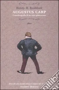 Augustus Carp. L‘autobiografia di un vero galantuomo Ultime Pezzi