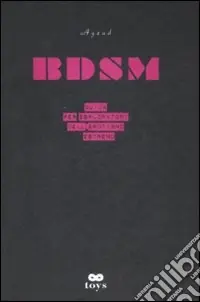 Compra Oggi Stesso BDSM. Guida per esploratori dell‘erotismo estremo