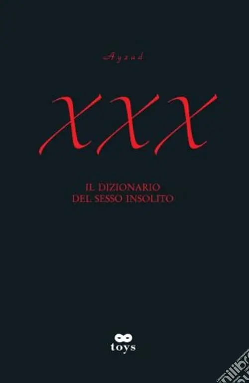 XXX. Il dizionario del sesso insolito Nuova Collezione
