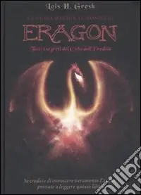 La guida magica al mondo di Eragon. Tutti i segreti del Ciclo dell‘eredità Compra Online