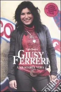 Compra Oggi Stesso Giusy Ferreri. Una storia vera