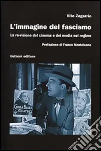 L‘Immagine del fascismo. La re-visione del cinema e dei media nel regime Prezzo Basso