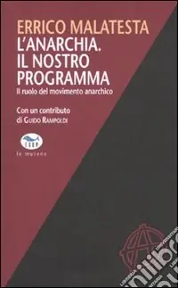 Novità L‘anarchia. Il nostro programma. Il ruolo del movimento anarchico