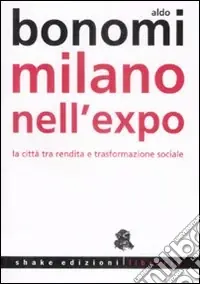 Solo Oggi Milano nell‘Expo. La città tra rendita e trasformazioni sociali