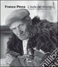 Prezzo Basso L‘isola del rimorso. Fotografie in Sardegna 1953-1967. Ediz. illustrata