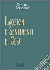 Emozioni e sentimenti di Gesù Ordina Subito