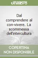 Super Prezzo Dal comprendere al con-vivere. La scommessa dell‘intercultura