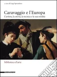 Caravaggio e l‘Europa. Atti del Convegno (Milano, 3-4 febbraio 2006) Non Perdere