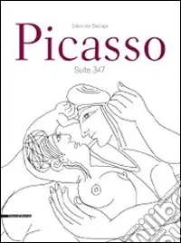 Picasso. Suite 347. Catalogo della mostra (Cremona, 5 aprile-28 giugno 2009). Ediz. italiana e inglese Occasione