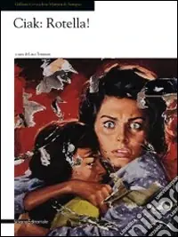 Professionale Ciak Rotella! Catalogo della mostra (Seregno, 14 marzo-19 aprile 2009). Ediz. illustrata