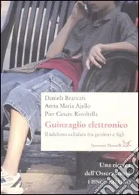 Il guinzaglio elettronico. Il telefono cellulare tra genitori e figli Direttamente Dal Produttore