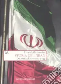 Acquista Ora Storia dell‘Iran. Dai primi del Novecento a oggi