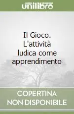Il Gioco. L‘attività ludica come apprendimento Offerta Speciale