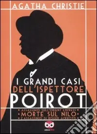 I grandi casi dell‘ispettore Poirot Assassinio sull‘Orient Express-Morte sul Nilo-L‘assassino di Roger Ackroyd Ultimissimo Modello