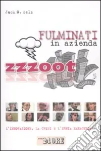 Zzzoot. Fulminati in azienda. L‘innovazione, la crisi e l‘ernia manageriale Professionale
