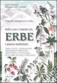 Dolci cure e rimedi con erbe e piante medicinali Miglior Prezzo