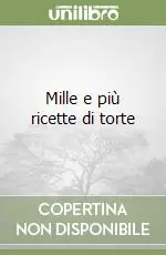 Popolare Mille e più ricette di torte