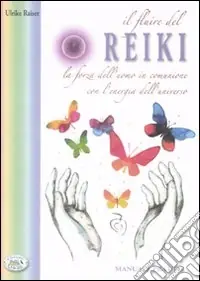 Il fluire del reiki. La forza dell‘uomo in comunione con l‘energia dell‘universo Soddisfatti O Rimborsati