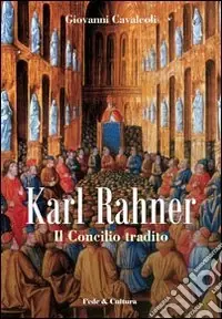 Karl Rahner. Il concilio tradito Non Perdere