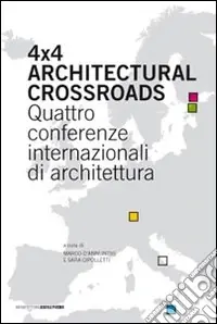 Esclusivo Four x four architectural crossroads. Quattro conferenze internazionali di architettura. Testo inglese a fronte
