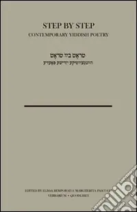 Step by step. Contemporary Yiddish poetry. Ediz. multilingue Quantità Limitata