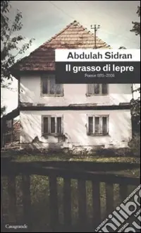 Il grasso di lepre. Poesie 1970-2009 Ordina Subito