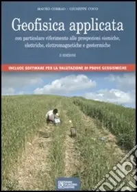 Ordina Subito Geofisica applicata. Con particolare riferimento alle prospezioni sismiche, elettriche, elettromagnetiche e geotermiche. Con CD-ROM