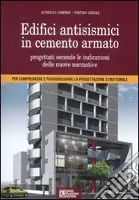 Scelto Dai Clienti Edifici antisismici in cemento armato. Nuove normative tecniche. Eurocodici e classi di rischio sismico. Con CD-ROM