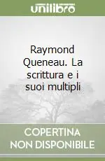 Must-Have Raymond Queneau. La scrittura e i suoi multipli