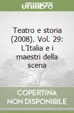 Nuovo Arrivo Teatro e storia (2008). Vol. 29 L‘Italia e i maestri della scena