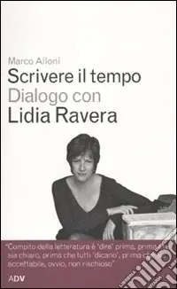 Bestseller Scrivere il tempo. Dialogo con Lidia Ravera