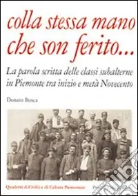 Promo Stagionale Colla stessa mano che son ferito... La parola scritta delle classi subalterne in Piemonte tra inizio e metà Novecento