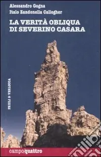 Prezzo Conveniente La Verità obliqua di Severino Casara