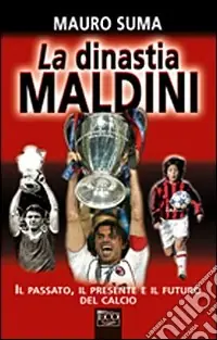 Esclusivo La Dinastia Maldini