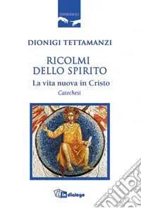 Ricolmi dello Spirito. La vita nuova in Cristo Must-Have