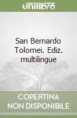 San Bernardo Tolomei. Ediz. multilingue Offerta Limitata